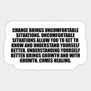 Change brings uncomfortable situations Sticker